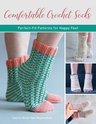 Comfortable Crochet Socks: Perfect-Fit Patterns for Happy Feet - Sascha Blase-Van Wagtendonk - cover