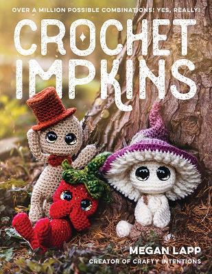 Crochet Impkins: Over a million possible combinations! Yes, really! - Megan Lapp - cover