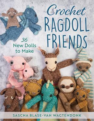 Crochet Ragdoll Friends: 36 New Dolls to Make - Sascha Blase-Van Wagtendonk - cover