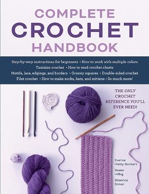 Complete Crochet Handbook: The Only Crochet Reference You'll Ever Need - Eveline Hetty-Burkart,Beate Hilbig,Beatrice Simon - cover