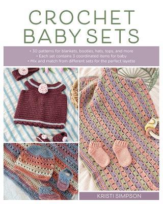 Crochet Baby Sets: 30 Patterns for Blankets, Booties, Hats, Tops, and More - Kristi Simpson - cover