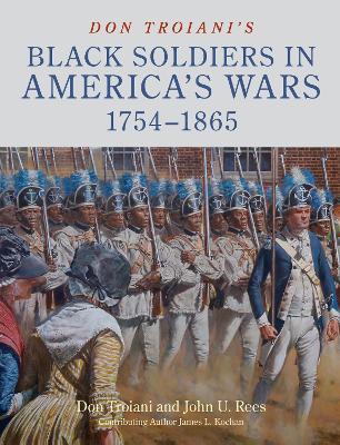 Don Troiani's Black Soldiers in America's Wars: 1754–1865 - John U. Rees - cover