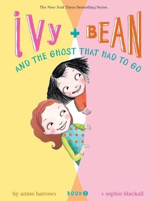 Ivy and Bean and the Ghost That Had to Go: Book 2 - Annie Barrows - cover