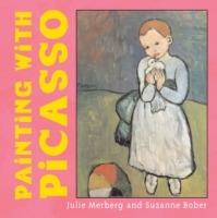 Painting with Picasso - Julie Merberg,Suzanne Bober - cover