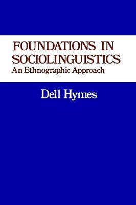 Foundations in Sociolinguistics: An Ethnographic Approach - Dell Hymes - cover