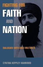 Fighting for Faith and Nation: Dialogues with Sikh Militants