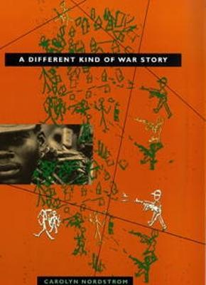 A Different Kind of War Story - Carolyn Nordstrom - cover