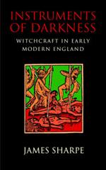 Instruments of Darkness: Witchcraft in Early Modern England