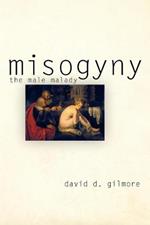 Misogyny: The Male Malady