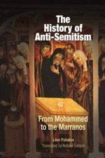 The History of Anti-Semitism, Volume 2: From Mohammed to the Marranos