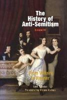 The History of Anti-Semitism, Volume 3: From Voltaire to Wagner - Leon Poliakov - cover