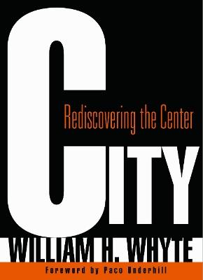 City: Rediscovering the Center - William H. Whyte - cover