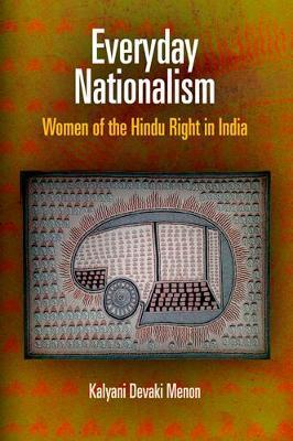 Everyday Nationalism: Women of the Hindu Right in India - Kalyani Devaki Menon - cover