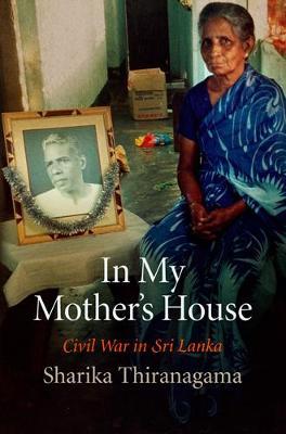 In My Mother's House: Civil War in Sri Lanka - Sharika Thiranagama - cover
