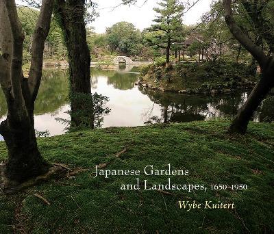Japanese Gardens and Landscapes, 1650-1950 - Wybe Kuitert - cover