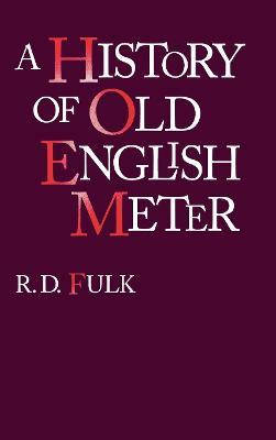 A History of Old English Meter - R. D. Fulk - cover