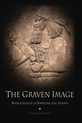 The Graven Image: Representation in Babylonia and Assyria - Zainab Bahrani - cover