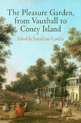The Pleasure Garden, from Vauxhall to Coney Island - cover