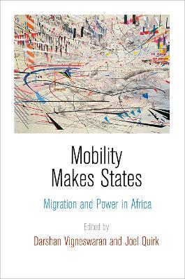 Mobility Makes States: Migration and Power in Africa - cover