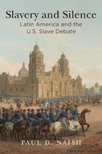 Slavery and Silence: Latin America and the U.S. Slave Debate