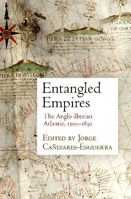 Entangled Empires: The Anglo-Iberian Atlantic, 15-183 - cover