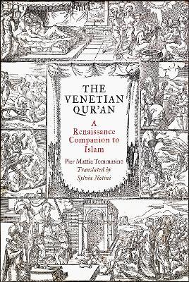 The Venetian Qur'an: A Renaissance Companion to Islam - Pier Mattia Tommasino - cover