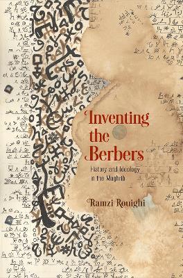 Inventing the Berbers: History and Ideology in the Maghrib - Ramzi Rouighi - cover