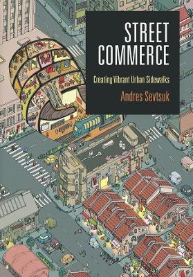 Street Commerce: Creating Vibrant Urban Sidewalks - Andres Sevtsuk - cover
