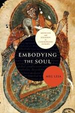 Embodying the Soul: Medicine and Religion in Carolingian Europe