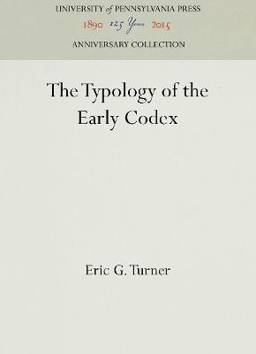 The Typology of the Early Codex - Eric G. Turner - cover