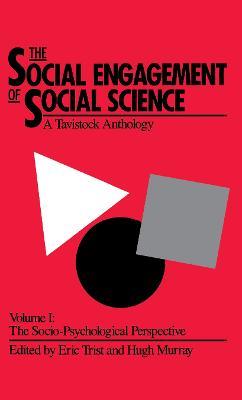 The Social Engagement of Social Science, a Tavistock Anthology, Volume 1: The Socio-Psychological Perspective - cover