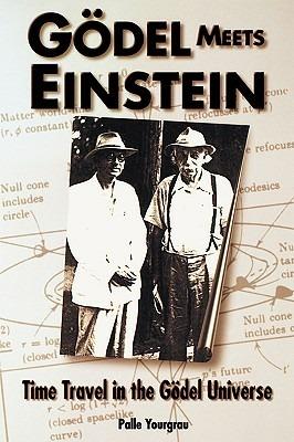 Godel Meets Einstein: Time Travel in the Godel Universe - Palle Yourgrau - cover
