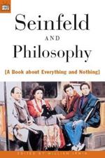 Seinfeld and Philosophy: A Book about Everything and Nothing