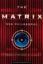 The Matrix and Philosophy: Welcome to the Desert of the Real