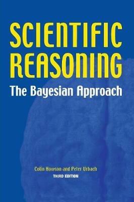 Scientific Reasoning: The Bayesian Approach - Colin Howson,Peter Urbach - cover