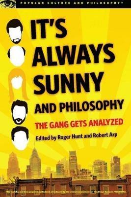 It's Always Sunny and Philosophy: The Gang Gets Analyzed - cover