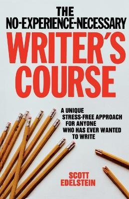 No Experience Necessary Writer's Course - Scott Edelstein - cover