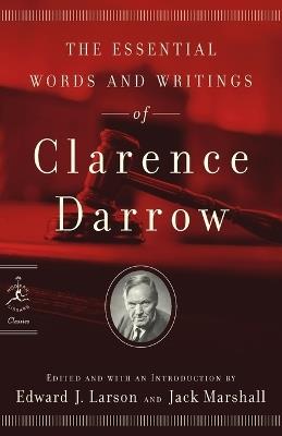 The Essential Words and Writings of Clarence Darrow - Clarence Darrow - cover