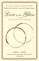 Love by the Glass: Tasting Notes from a Marriage