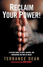 Reclaim Your Power!: A 30-Day Guide to Hope, Healing, and Inspiration for Men of Color