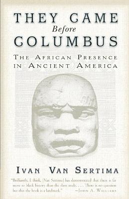 They Came Before Columbus: The African Presence in Ancient America - Ivan Van Sertima - cover