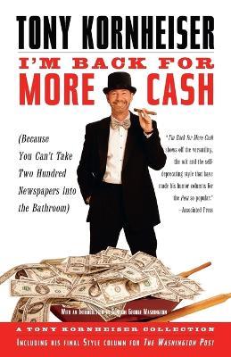 I'm Back for More Cash: A Tony Kornheiser Collection (Because You Can't Take Two Hundred Newspapers into the Bathroom) - Tony Kornheiser - cover
