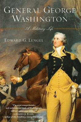 General George Washington: A Military Life - Edward G. Lengel - cover