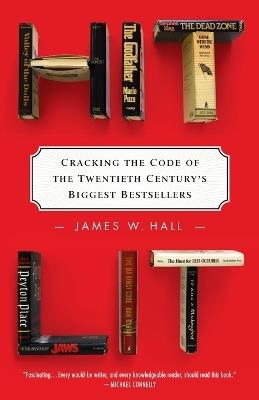 Hit Lit: Cracking the Code of the Twentieth Century's Biggest Bestsellers - James W. Hall - cover