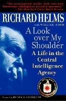 A Look Over My Shoulder: A Life in the Central Intelligence Agency - Richard Helms - cover