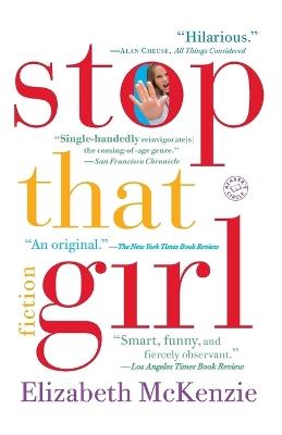 Stop That Girl: Fiction - Elizabeth McKenzie - cover