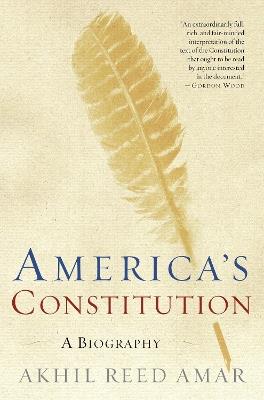America's Constitution: A Biography - Akhil Reed Amar - cover