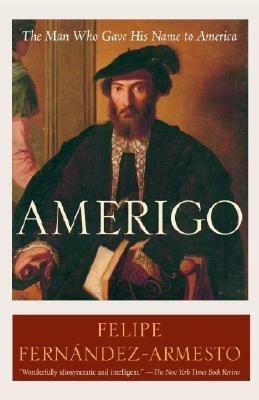 Amerigo: The Man Who Gave His Name to America - Felipe Fernández-Armesto - cover