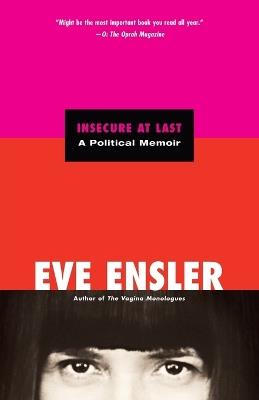 Insecure at Last: A Political Memoir - Eve Ensler - cover