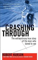 Crashing Through: The Extraordinary True Story of the Man Who Dared to See